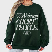 Load image into Gallery viewer, It's Wrong To Hurt People Sweatshirt - Forest Green