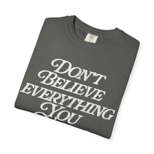Load image into Gallery viewer, Don&#39;t Believe Everything You Think T-Shirt – Pepper

