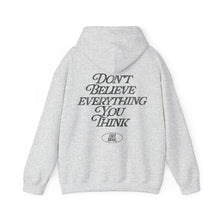 Load image into Gallery viewer, Don&#39;t Believe Everything You Think Hoodie – Ash
