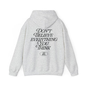 Don't Believe Everything You Think Hoodie – Ash