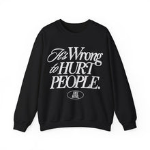Load image into Gallery viewer, It&#39;s Wrong To Hurt People Sweatshirt - Black
