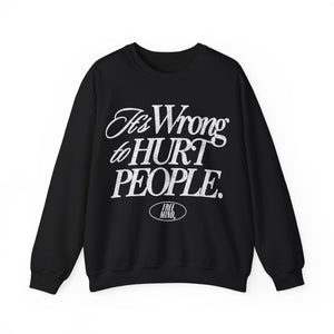 It's Wrong To Hurt People Sweatshirt - Black