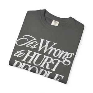 It's Wrong To Hurt People T-Shirt – Pepper