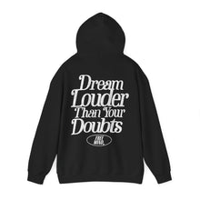 Load image into Gallery viewer, Dream Louder Than Your Doubts Hoodie – Black
