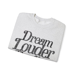 Dream Louder Than Your Doubts Sweatshirt - Ash Gray