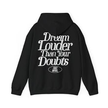 Load image into Gallery viewer, Dream Louder Than Your Doubts Hoodie – Black
