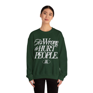 It's Wrong To Hurt People Sweatshirt - Forest Green