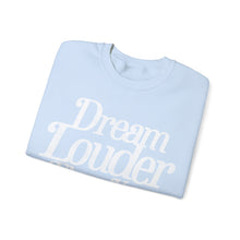 Load image into Gallery viewer, Dream Louder Than Your Doubts Sweatshirt - Light Blue
