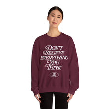 Load image into Gallery viewer, Don&#39;t Believe Everything You Think Sweatshirt -Maroon
