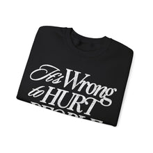 Load image into Gallery viewer, It&#39;s Wrong To Hurt People Sweatshirt - Black
