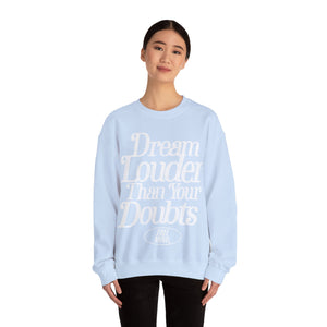 Dream Louder Than Your Doubts Sweatshirt - Light Blue