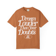 Load image into Gallery viewer, Dream Louder Than Your Doubts T-Shirt – Yam
