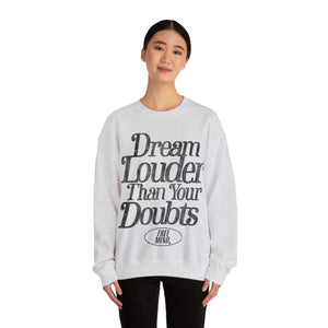 Dream Louder Than Your Doubts Sweatshirt - Ash Gray