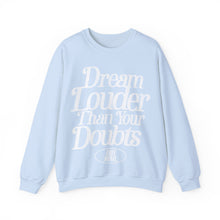 Load image into Gallery viewer, Dream Louder Than Your Doubts Sweatshirt - Light Blue
