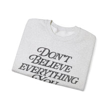 Load image into Gallery viewer, Don&#39;t Believe Everything You Think Sweatshirt - Ash Gray
