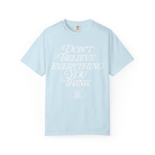 Load image into Gallery viewer, Don&#39;t Believe Everything You Think T-Shirt – Chambray

