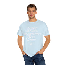 Load image into Gallery viewer, Don&#39;t Believe Everything You Think T-Shirt – Chambray
