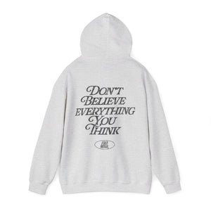 Don't Believe Everything You Think Hoodie – Ash