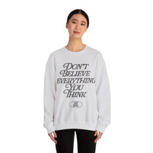 Load image into Gallery viewer, Don&#39;t Believe Everything You Think Sweatshirt - Ash Gray
