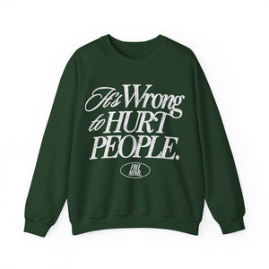 It's Wrong To Hurt People Sweatshirt - Forest Green