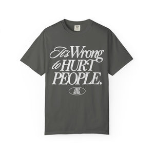 It's Wrong To Hurt People T-Shirt – Pepper