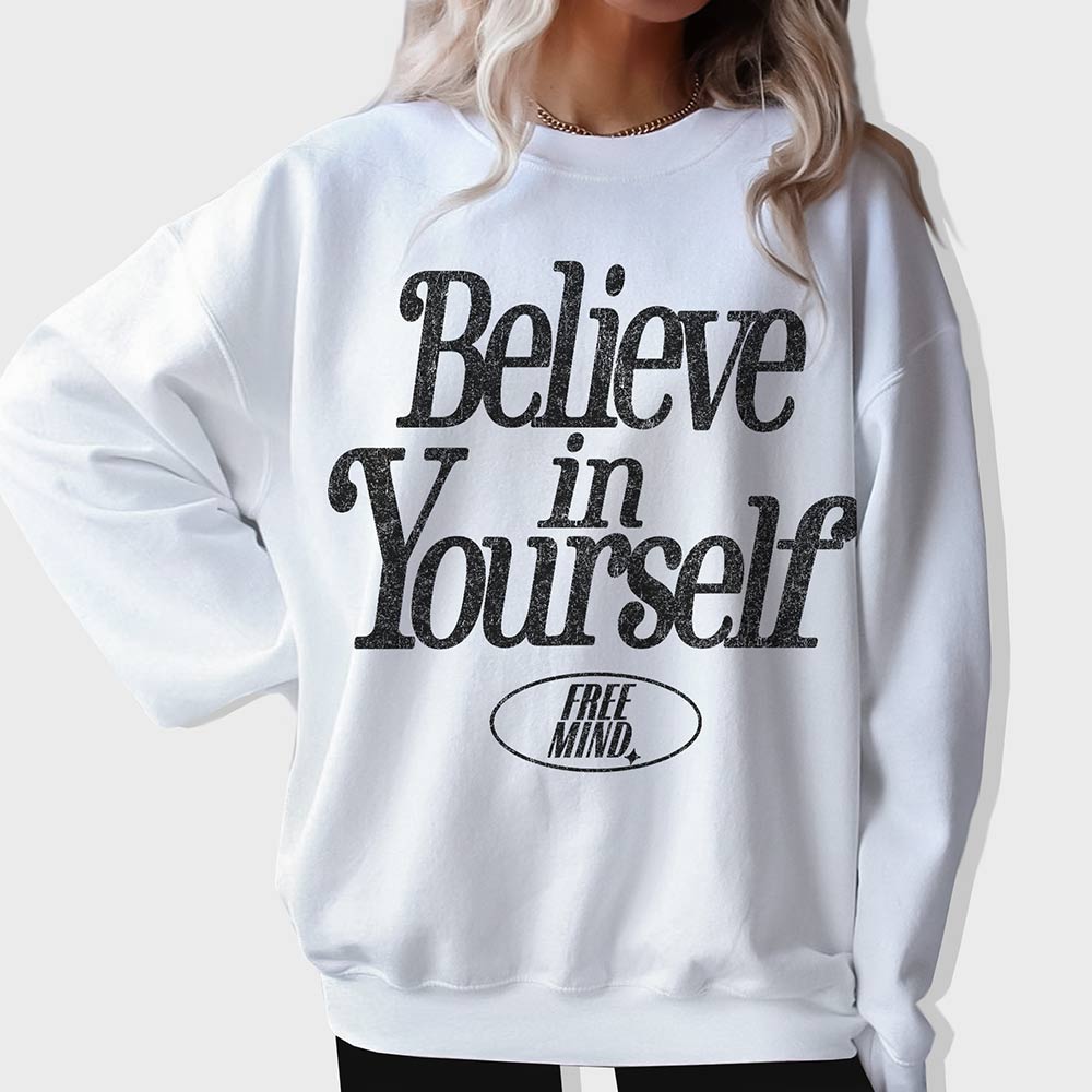 Believe In Yourself Sweatshirt – White