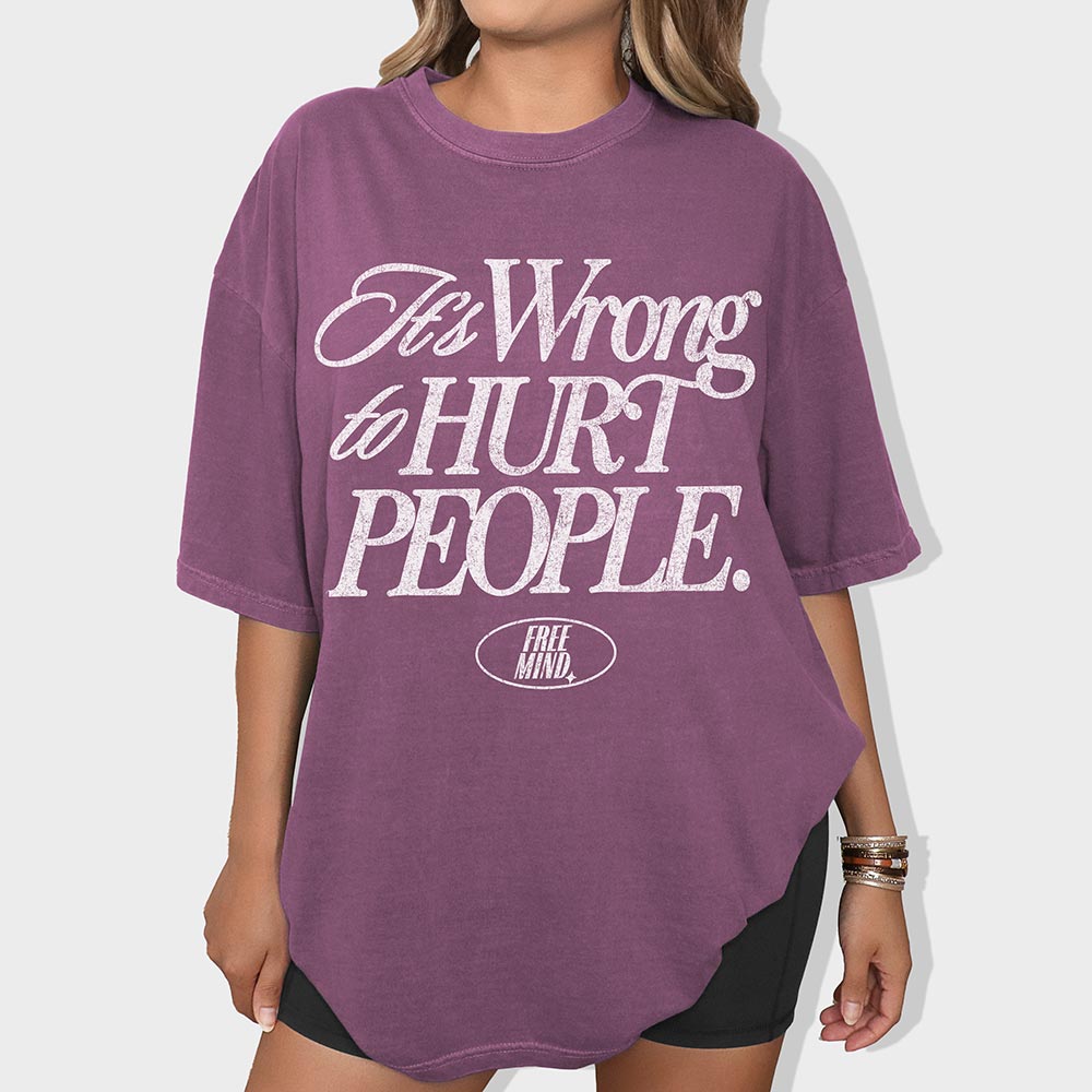 It's Wrong To Hurt People T-Shirt – Berry