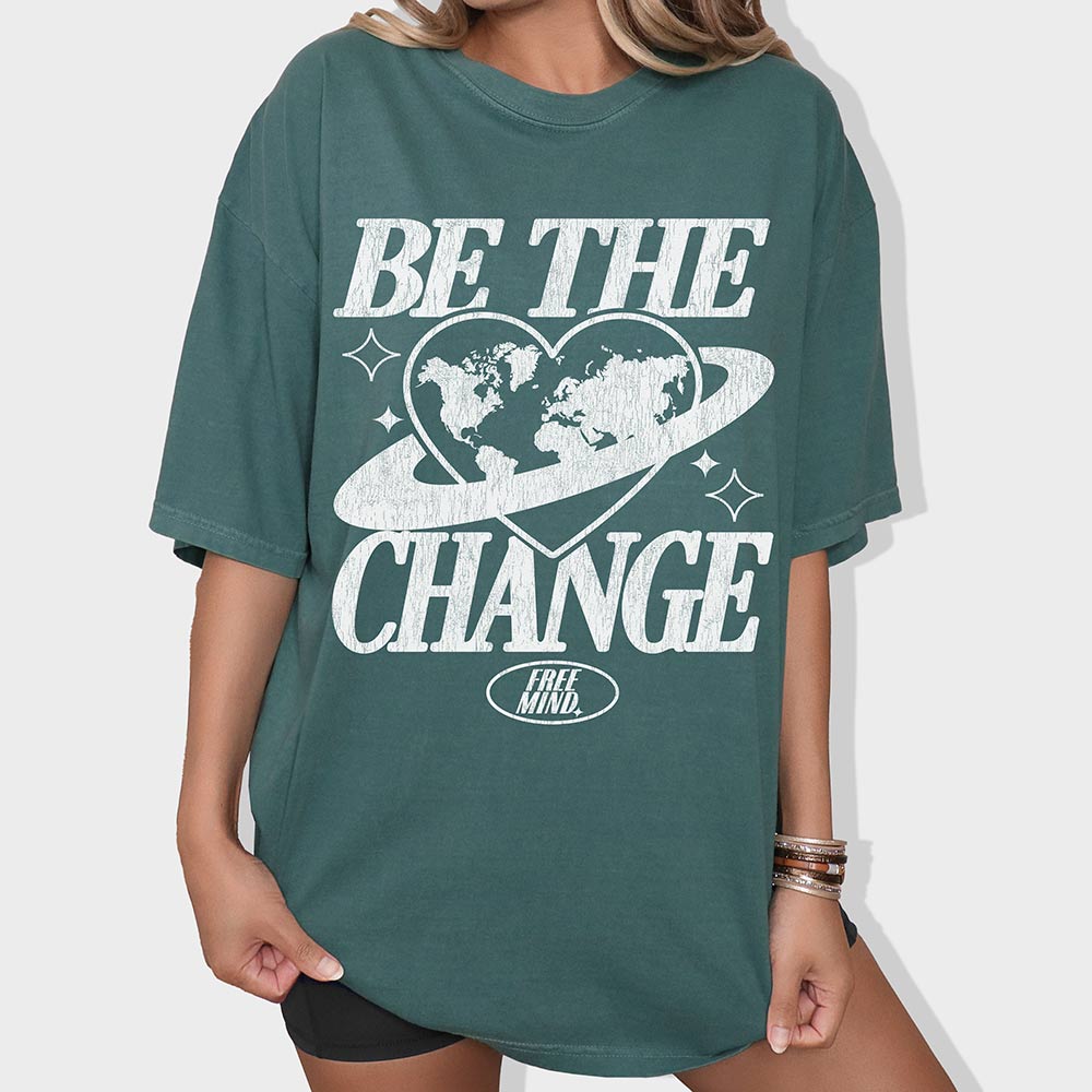 Be The Change T-Shirt – Blue Spruce
