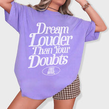 Load image into Gallery viewer, Dream Louder Than Your Doubts T-Shirt – Violet
