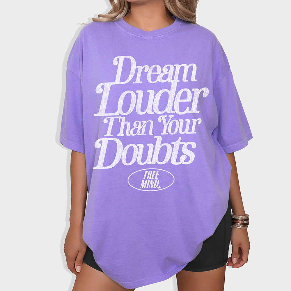 Dream Louder Than Your Doubts T-Shirt – Violet