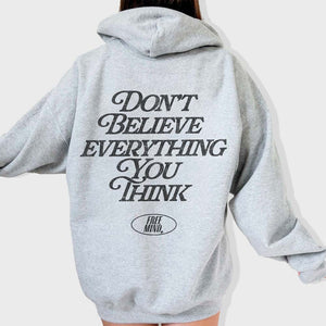 Don't Believe Everything You Think Hoodie – Ash