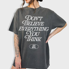 Load image into Gallery viewer, Don&#39;t Believe Everything You Think T-Shirt – Pepper
