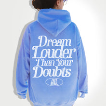 Load image into Gallery viewer, Dream Louder Than Your Doubts Hoodie – Carolina Blue

