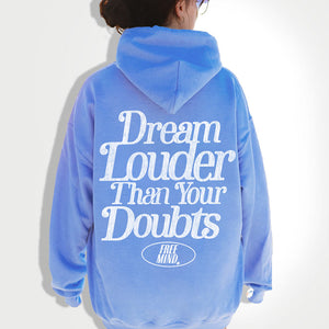 Dream Louder Than Your Doubts Hoodie – Carolina Blue