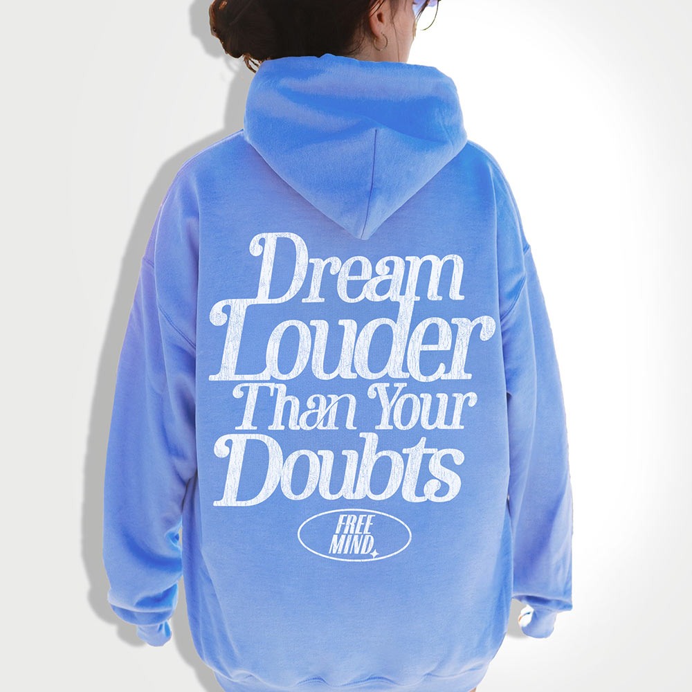 Dream Louder Than Your Doubts Hoodie – Carolina Blue