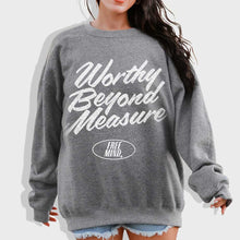 Load image into Gallery viewer, Worthy Beyond Measure Sweatshirt - Graphite Heather
