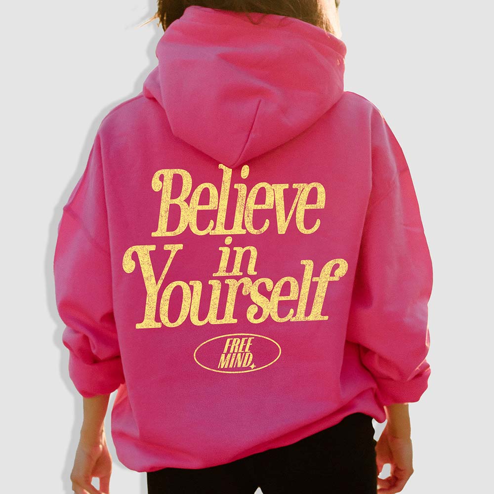 Believe In Yourself Hoodie – Heliconia