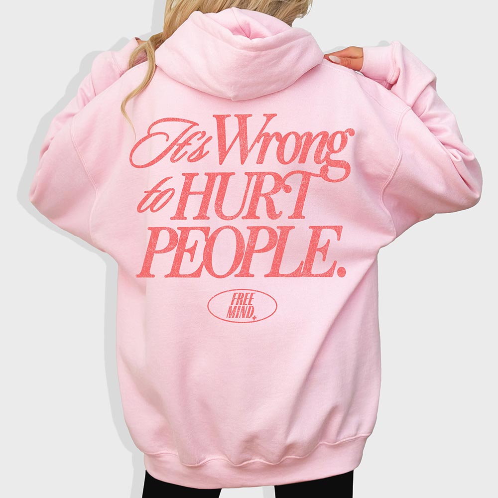 It's Wrong To Hurt People Hoodie – Light Pink