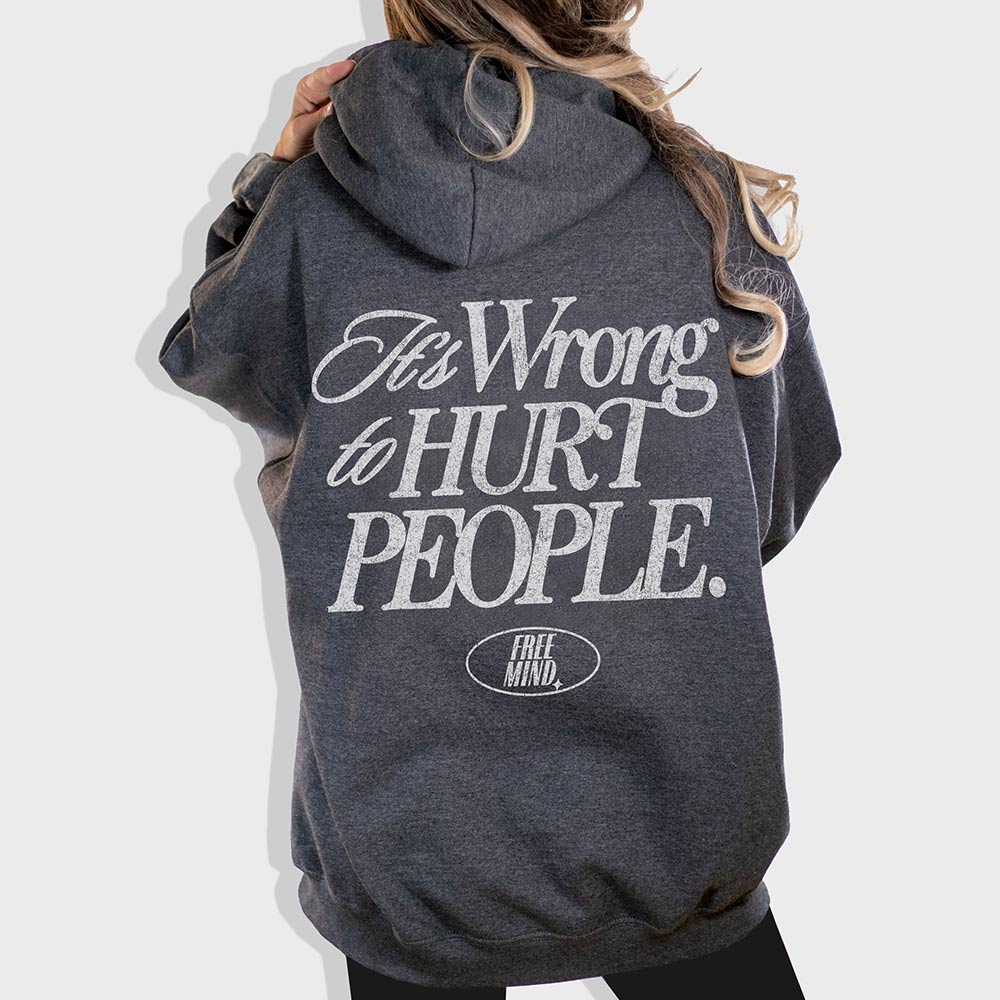 It's Wrong To Hurt People Hoodie – Dark Heather
