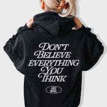 Load image into Gallery viewer, Don&#39;t Believe Everything You Think Hoodie – Black
