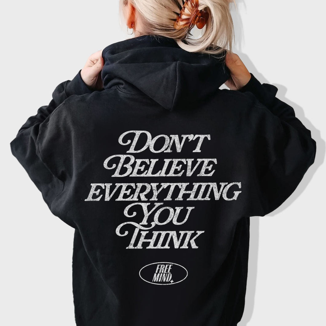 Don't Believe Everything You Think Hoodie – Black