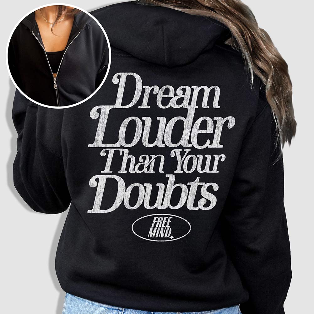 Dream Louder Than Your Doubts Zip Hoodie - Black