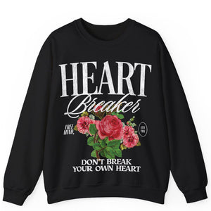 Heart Breaker Sweatshirt – Don't Break Your Own Heart