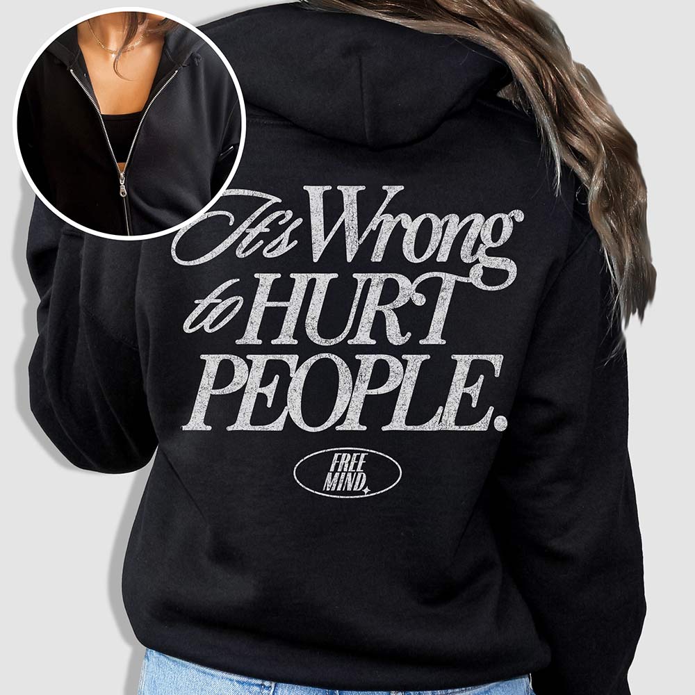 It's Wrong To Hurt People Zip Hoodie - Black