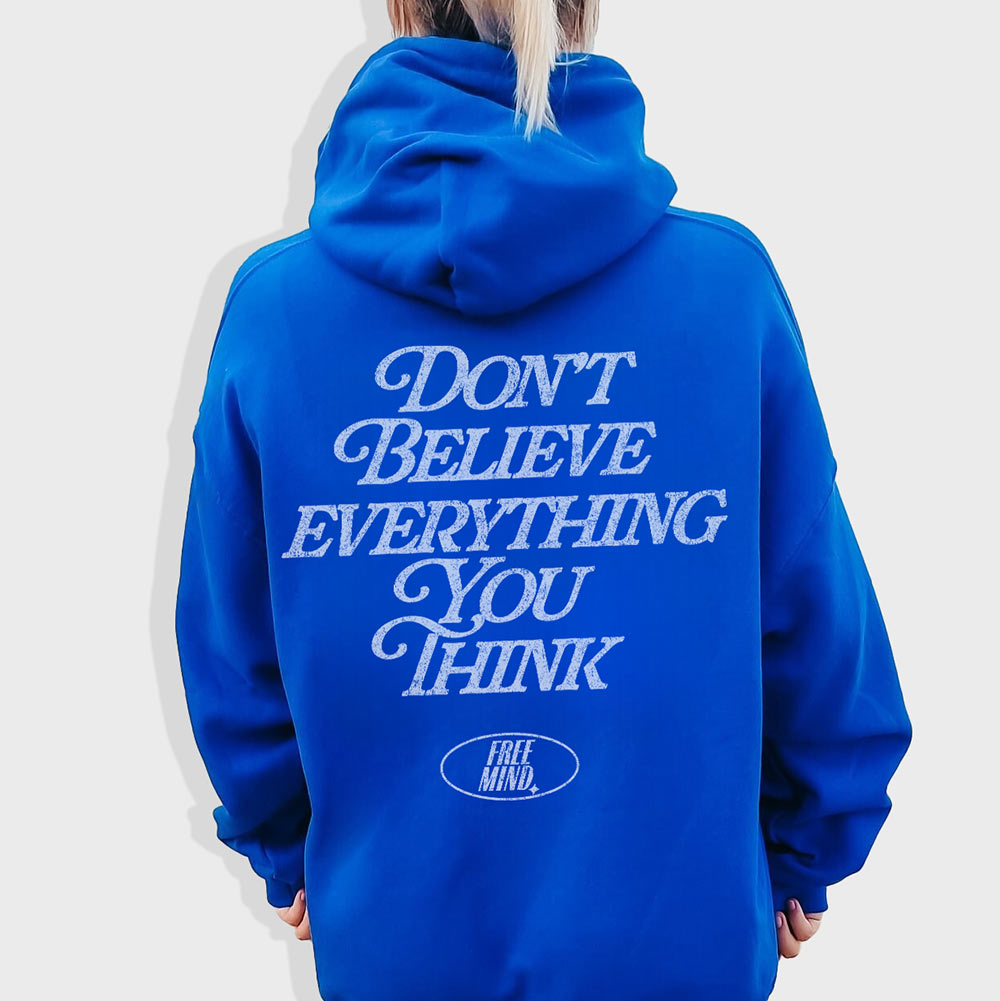 Don't Believe Everything You Think Hoodie – Royal